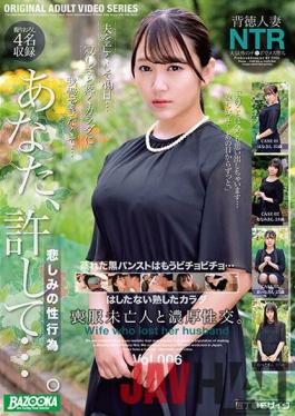 BAZX-315 Studio K.M.Produce Rich Sexual Intercourse With A Widow In Mourning. Vol.006