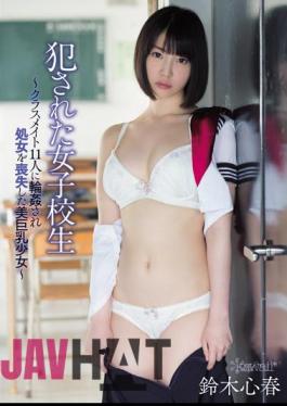 English Sub KAWD-701 I Fucked A School Girls - Classmate 11 People Tits Girl - Suzuki Lost The Virgin Gang-raped In Kokoroharu