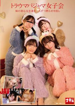 NHDTC-046 Trauma Pajama Girls' Party: Silencing My Sister's Innocent Friends One By One And Creampieing Them